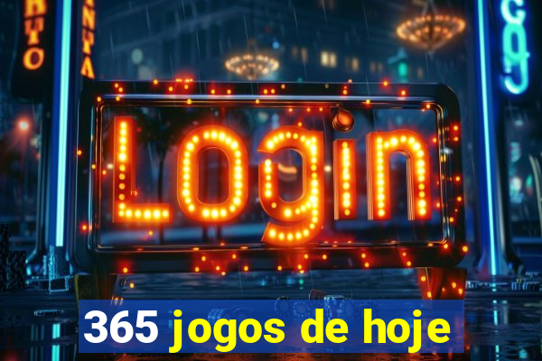 365 jogos de hoje