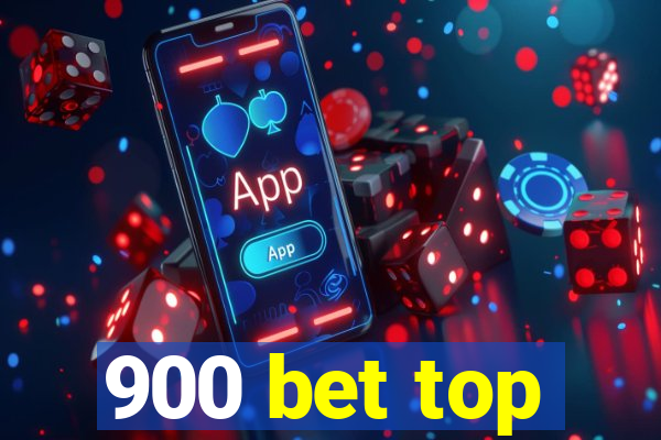 900 bet top