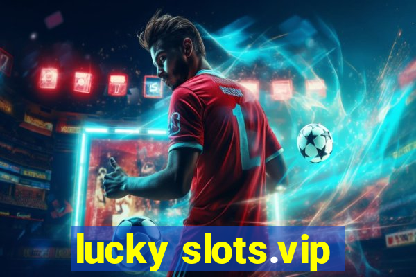 lucky slots.vip