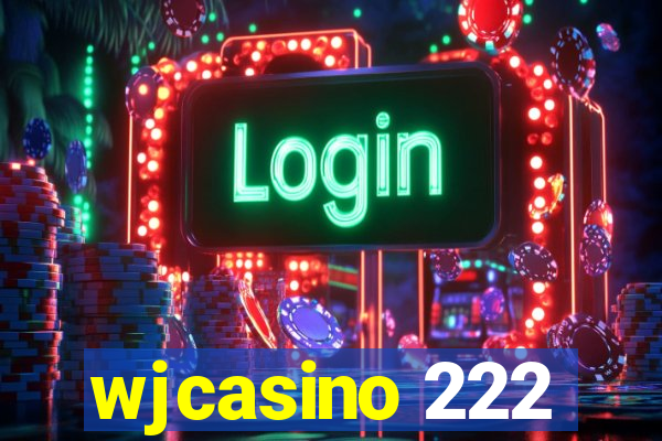 wjcasino 222