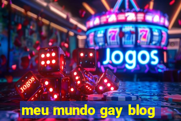 meu mundo gay blog