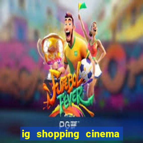 ig shopping cinema porto velho