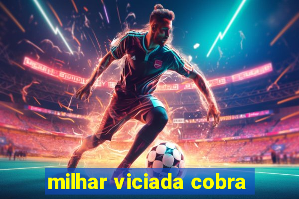 milhar viciada cobra