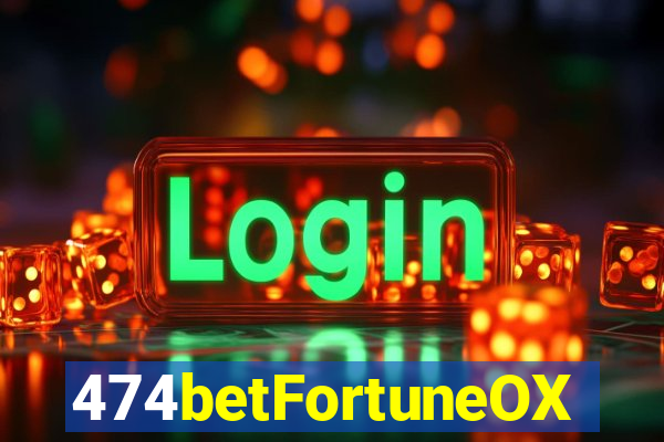 474betFortuneOX