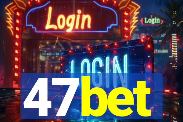 47bet