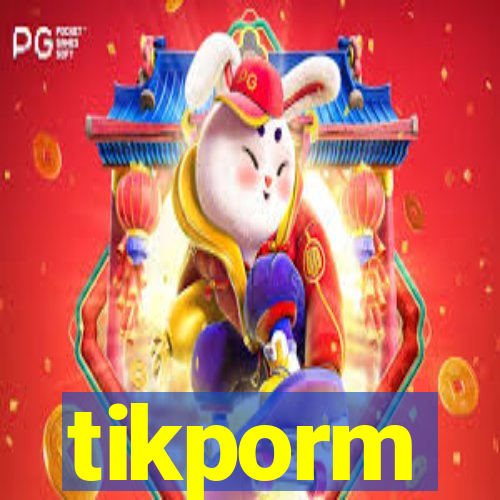 tikporm