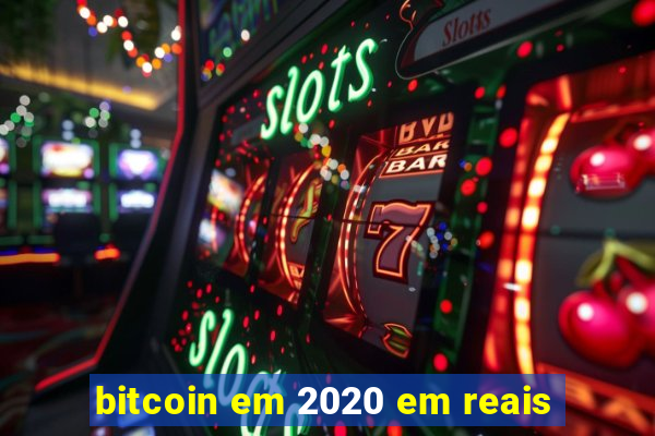 bitcoin em 2020 em reais