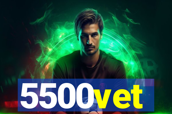 5500vet