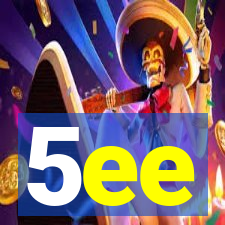 5ee