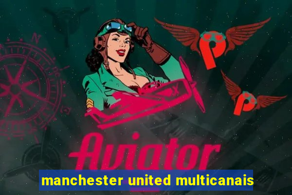 manchester united multicanais