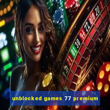 unblocked games 77 premium