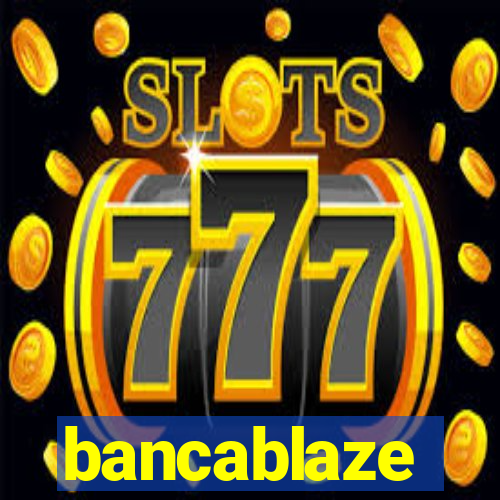 bancablaze