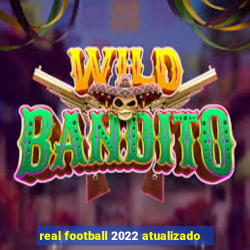 real football 2022 atualizado