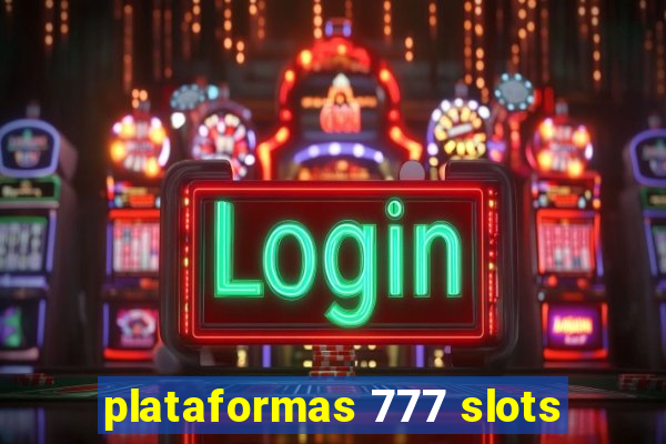 plataformas 777 slots