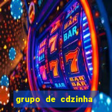 grupo de cdzinha no whatsapp