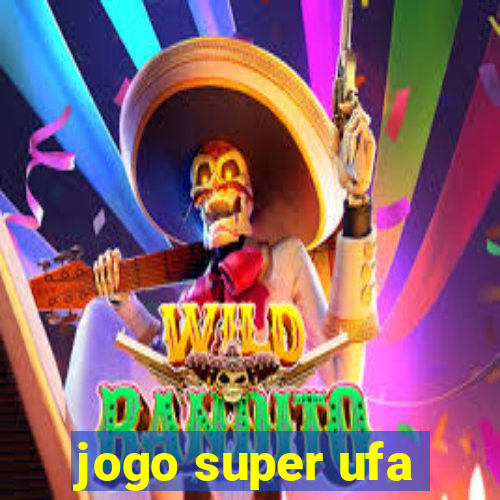 jogo super ufa