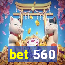 bet 560