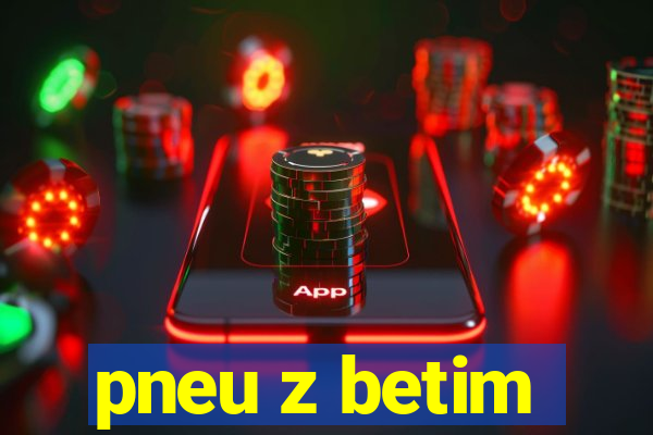 pneu z betim