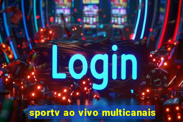 sportv ao vivo multicanais