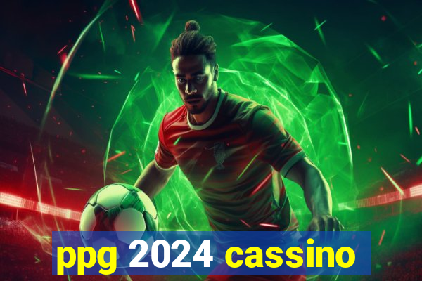 ppg 2024 cassino