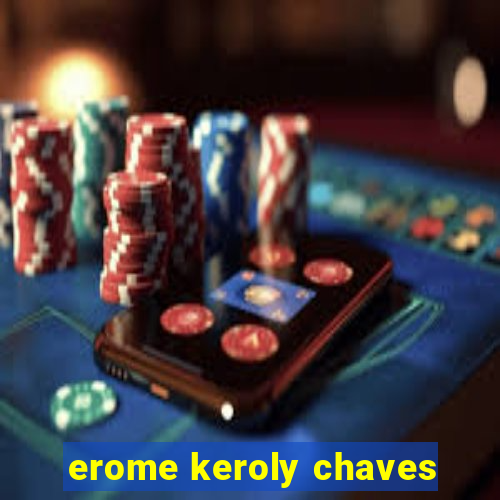 erome keroly chaves