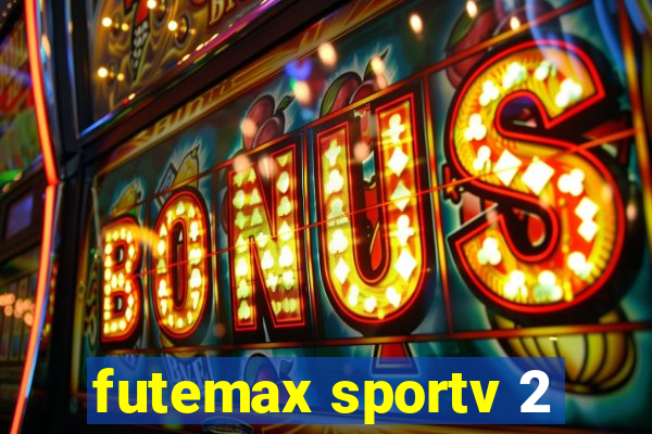 futemax sportv 2