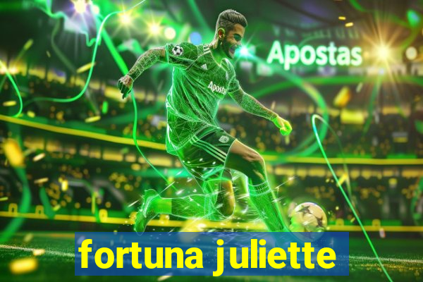 fortuna juliette