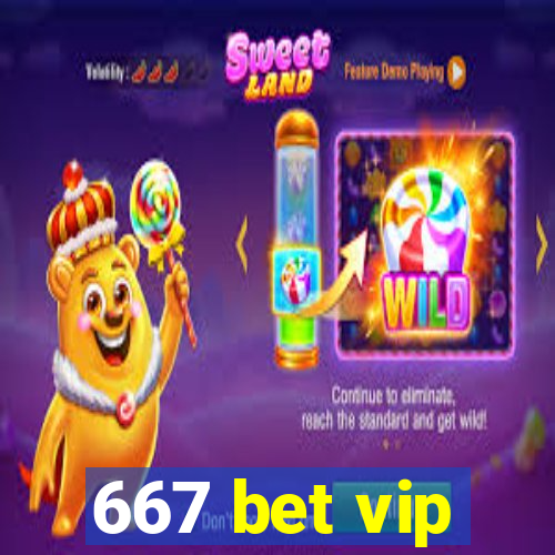 667 bet vip