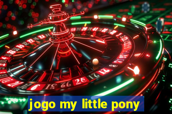 jogo my little pony