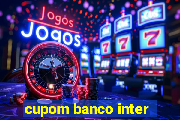 cupom banco inter