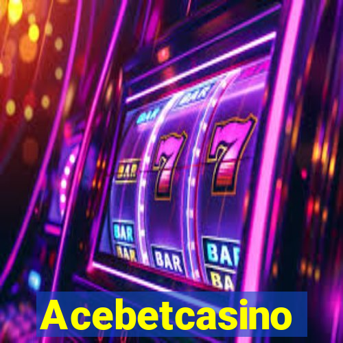 Acebetcasino