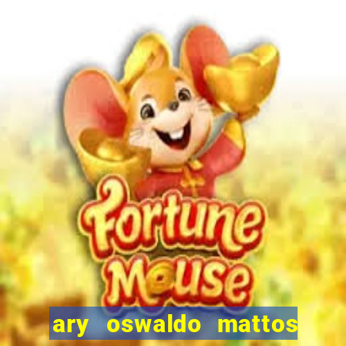 ary oswaldo mattos filho fortuna