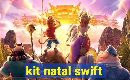 kit natal swift