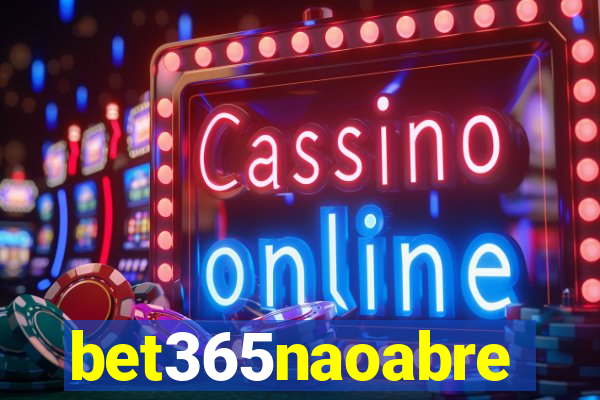 bet365naoabre