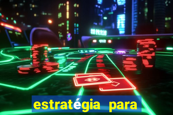 estratégia para jogar na roleta