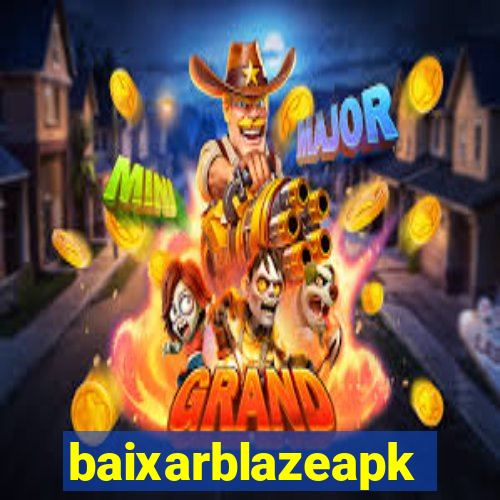 baixarblazeapk