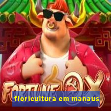 floricultura em manaus