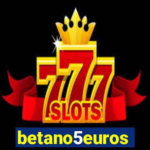 betano5euros