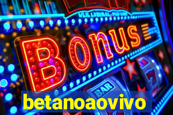 betanoaovivo