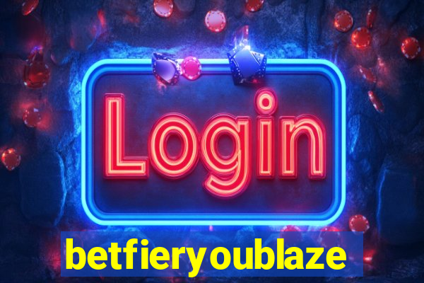 betfieryoublaze