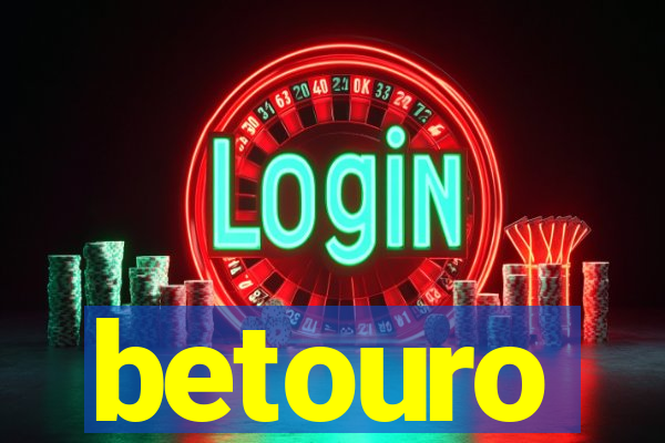 betouro