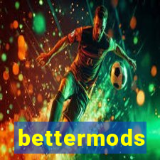 bettermods