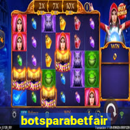 botsparabetfair