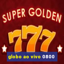 globo ao vivo 0800