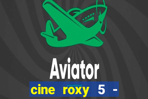 cine roxy 5 - santos santos - sp