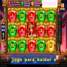 jogo para baixar e ganhar dinheiro