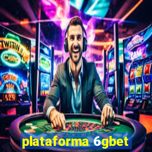 plataforma 6gbet