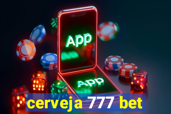 cerveja 777 bet