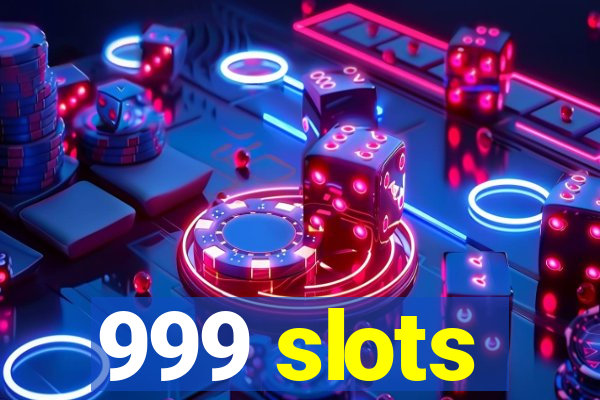 999 slots