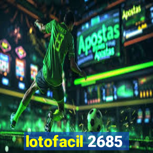 lotofacil 2685